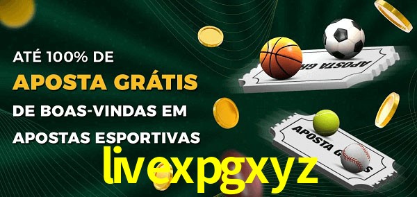 livexpgxyz Ate 100% de Aposta Gratis