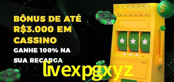 livexpgxyz melhor bônus de depósito